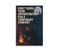 Don’t Burn Your Opportunities For A Temporary Comfort Ladder Fire Wall Art, Long Term Focus Decor Canvas Print for Office And Study Room Artistic Wall Mural Modern Hanging Decor Poster16x24inch(40x60c