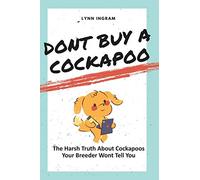 Don’t Buy a Cockapoo: The Harsh Truth About Cockapoos Your Breeder Won’t Tell You
