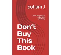 Don’t Buy This Book: Unless You’re Ready to Question Everything