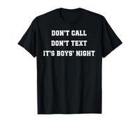 Don’t Call Don’t Text Shirt - Boys Night Party Tee T-Shirt