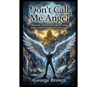 Don’t Call Me Angel: Between a divine heritage he hates and a world he must save from gods (Nephilim series)