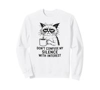 Don’t Confuse My Silence With Interest, Office Cat Coffee Sweatshirt