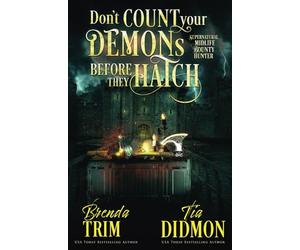 Don’t Count Your Demons Before They Hatch: Paranormal Women's Fiction (Supernatural Midlife Bounty Hunter) (Shrouded Nation)