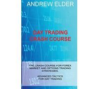 Don’t Cry Over Spilt Milk: The Crash Course for Forex Market and Options Trading Strategies. Advanced Tactics for Day Trading
