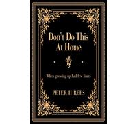 Don’t Do This At Home: When growing up had few limits