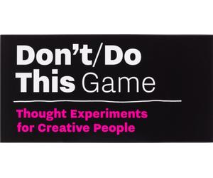 Don’t/Do This - Game : Thought Experiments for Creative People