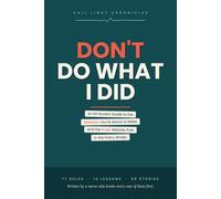 Don’t Do What I Did: An ER Nurse’s Guide to the Mistakes You’re About to Make and the Rules Nobody Puts in the Policy Binder