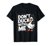 Don’t Duck With Me Funny Duck Pun Bold Sarcastic Humor T-Shirt