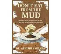 DON’T EAT FROM THE MUD: Why Purity in People and Deeds Matters More Than 5% Goodness