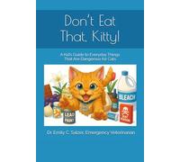 Don’t Eat That, Kitty!: A Kid’s Guide to Everyday Things That Are Dangerous for Cats