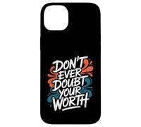 Don’t Ever Doubt Your Worth - Motivational Quote Case for iPhone 14 Plus