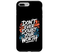 Don’t Ever Doubt Your Worth - Motivational Quote Case for iPhone 7 Plus/8 Plus