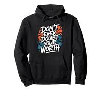 Don’t Ever Doubt Your Worth - Motivational Quote Pullover Hoodie