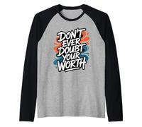 Don’t Ever Doubt Your Worth - Motivational Quote Raglan Baseball Tee