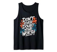 Don’t Ever Doubt Your Worth - Motivational Quote Tank Top