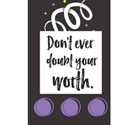 Don’t Ever Doubt Your Worth: Self Worth Journey Journal