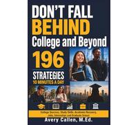 Don’t Fall Behind College and Beyond: 196 Strategies for College Success, Study Skills, Academic Recovery, Jobs, Internships, and Life After Graduation, Complete College Collection, 10 Minutes A Day