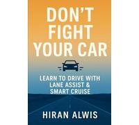 Don’t Fight Your Car: Learn to Drive with Lane Assist & Smart Cruise
