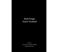 Don’t Forget You’re Terminal: A Bucket List Journal