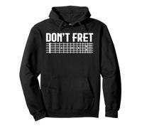 Don’t Fret Guitar Fretboard Pun for Musicians & Students Pullover Hoodie