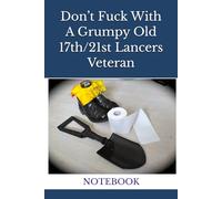 Don’t Fuck With A Grumpy Old 17th/21st Lancers Veteran: NOTEBOOK british army humour