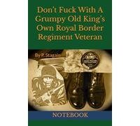 Don’t Fuck With A Grumpy Old King’s Own Royal Border Regiment Veteran: NOTEBOOK