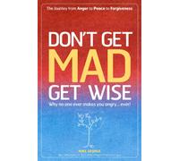 Don`t Get MAD Get Wise - Why no one ever makes you angry!