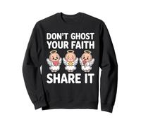 Don’t Ghost Your Faith Spiritual Positive Christian Sweatshirt