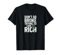 Don’t Go Broke Trying to Look Rich - Hustle Smart Tee T-Shirt
