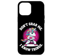 Don’t Grab Me. I Know Things. Case for iPhone 12 Pro Max