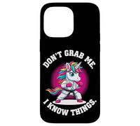 Don’t Grab Me. I Know Things. Case for iPhone 14 Pro Max