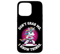 Don’t Grab Me. I Know Things. Case for iPhone 15 Pro Max