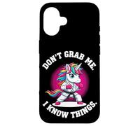Don’t Grab Me. I Know Things. Case for iPhone 16