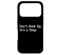 Don’t Grow Up, It’s a Trap Funny Case for iPhone 17 Pro