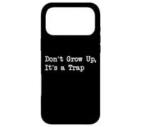 Don’t Grow Up, It’s a Trap Funny Case for iPhone 17 Pro Max