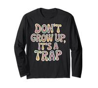 Don’t Grow Up It’s a Trap Funny Graphic Long Sleeve T-Shirt