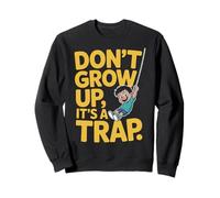 Don’t Grow Up It’s a Trap Funny Graphic Sweatshirt
