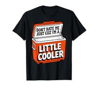 Don’t Hate Me I'm A Little Cooler Design T-Shirt