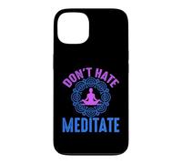 Don’t Hate Meditate Funny Mindfulness Quote Case for iPhone 13