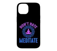 Don’t Hate Meditate Funny Mindfulness Quote Case for iPhone 14
