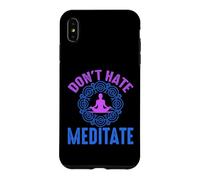 Don’t Hate Meditate Funny Mindfulness Quote Case for iPhone XS Max