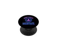 Don’t Hate Meditate Funny Mindfulness Quote PopSockets Adhesive PopGrip