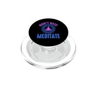 Don’t Hate Meditate Funny Mindfulness Quote PopSockets PopGrip for MagSafe