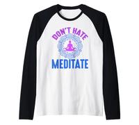 Don’t Hate Meditate Funny Mindfulness Quote Raglan Baseball Tee
