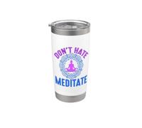 Don’t Hate Meditate Funny Mindfulness Quote Stainless Steel Insulated Tumbler