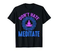 Don’t Hate Meditate Funny Mindfulness Quote T-Shirt