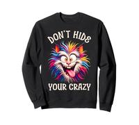 Don’t Hide Your Crazy Funny Kitten Crazy, Men Woman Kids Cat Sweatshirt