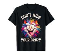 Don’t Hide Your Crazy Funny Kitten Crazy, Men Woman Kids Cat T-Shirt