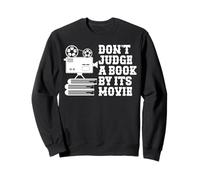Don’t judge a book by it’s movie -Avid reader reading lovers Sweatshirt