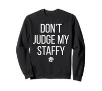 Don’t Judge My Staffy Funny Staffordshire Bull Terrier Owner Sweatshirt